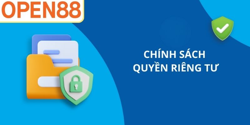 Chính sách riêng tư Open88 là gì?