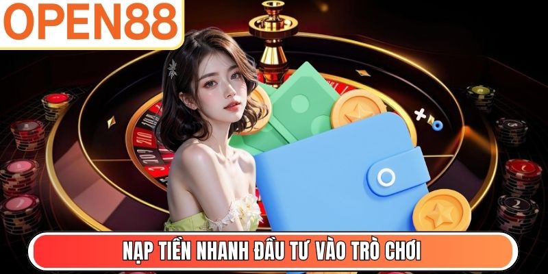 Nạp tiền nhanh đầu tư vào trò chơi